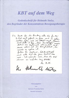 Schwarze, R., Purschke-Heinz, B. (Hrsg.)  KBT auf dem Weg. Gedenkschrift für Helmuth Stolze, den Begründer der Konzentrativen Bewegungstherapie 