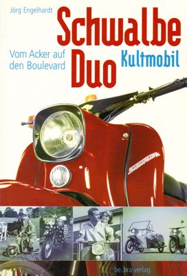 Engelhardt, Jörg  Schwalbe Duo Kultmobil - Vom Acker auf den Boulevard 