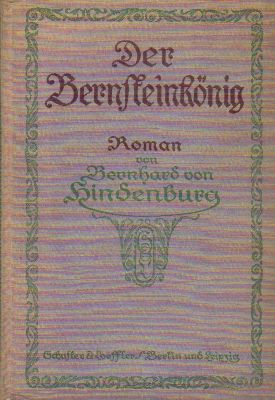 Hindenburg, Bernhard von  Der Bernsteinkönig 