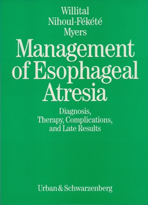 Willital, G H / Nihoul-Fékété, C / Myers, N  Management of Esophageal Atresia - Diagnosis, Therapy, Complications and Late results 