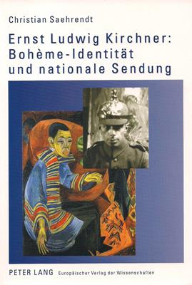 Saehrendt, Christian  Ernst Ludwig Kirchner: Bohème-Identität und nationale Sendung 