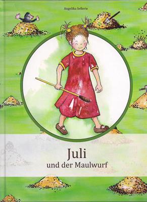 Sellerie, Angelika und Anita Fuhrmann-Hecht (Illustrationen)  Juli und der Maulwurf 
