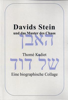 Kadiet, Thomé  Davids Stein und das Muster des Chaos - Eine biographische Collage (farbige Ausgabe) 