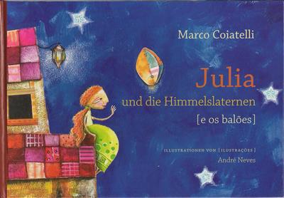Coiatelli, Marco / André Neves (Ill.)  Julia und die Himmelslaternen - Julia e os baloes (portugiesisch / deutsch) 