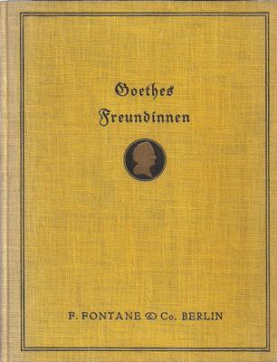 Malss, Richard und Johann Wolfgang von Goethe  Goethes Freundinnen - Gedichte von Richard Malß 