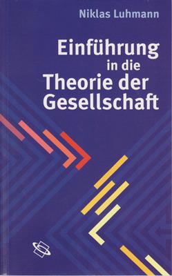 Luhmann, Niklas  Einführung in die Theorie der Gesellschaft 