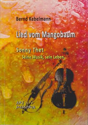 Kebelmann, Bernd  Lied vom Mangobaum - Sonny Thet Seine Musik, sein Leben 