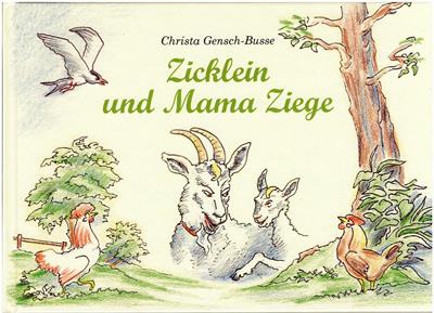 Gensch-Busse, Christa / Joachim Klinger (Illustr.)  Zicklein und Mama Ziege 