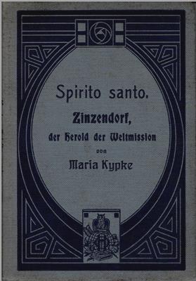 Nicolaus Ludwig Graf von Zinzendorf / Maria Kypke  Spirito santo - Zinzendorf der Herold der Weltmission und seine Lieder 