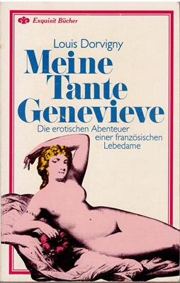Louis Dorvigny  Meine Tante Genevieve - Die erotischen Abenteuer einer französischen Lebedame 