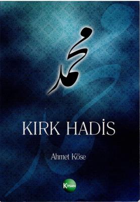 Köse, Ahmet  Kirk Hadis 