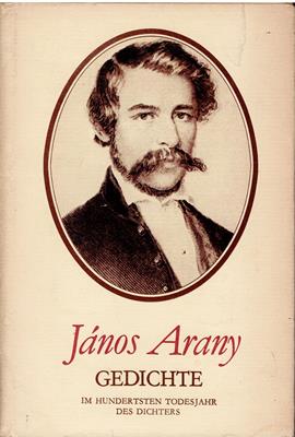 Arany, Janos  Janos Arany - Gedichte - Im hundertsten Todesjahr des Dichters 