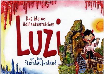 Frühbeißer, Stefan / Anita Fuhrmann-Hecht (Illustr.)  Das kleine Höhlenteufelchen Luzi aus dem Steinhaufenland 
