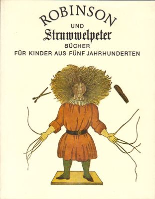 Wegehaupt, Heinz (Hrsg.)  Robinson und Struwwelpeter - Bücher für Kinder aus fünf Jahrhunderten 