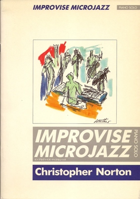 Norton, Christopher  Improvise Microjazz - Piano Solo - Exercises and pieces to encourage improvising - Übungen und Stücke zur Förderung des Improvisierens 