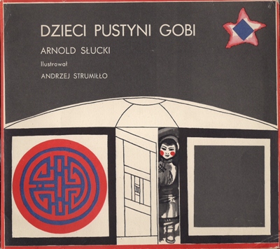 Slucki, Arnold (Ilustrowal: Andrzej Strumillo)  Dzieci Pustyni Gobi 