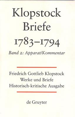 Klopstock, Friedrich Gottlieb  Friedrich Gottlieb Klopstock: Werke und Briefe. Abteilung Briefe VIII 1: Briefe 1783-1794. Band 1: Text 