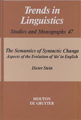 Stein, Dieter  The Semantics of Syntactic Change - Aspects of the Evolution of 'do' in English 