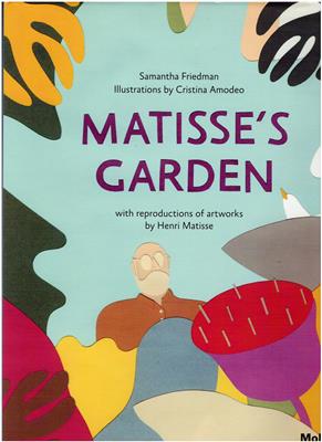 Friedman, Samantha / Amodeo, Cristina (illustr.) Matisse, Henri  Matisse's Garden 
