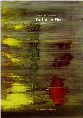 Christian von Grumbkow / Thomas Hirsch (Text)  Christian von Grumbkow Farbe im Fluss - Neue Arbeiten 