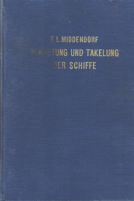 Middendorf, Friedrich L.  Bemastung und Takelung der Schiffe 