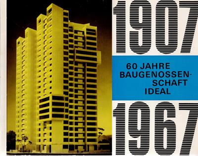 Baugenossenschaft IDEAL (Hrsg.)  60 Jahre Baugenossenschaft IDEAL 1907 - 1967 