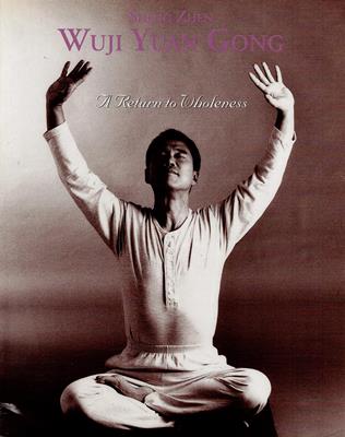 Li Jun Feng / Gong Chang  Sheng Zhen - Wuji Yuan Gong - A Return to Wholeness 