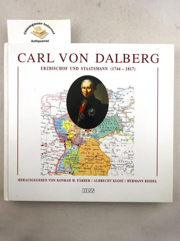 Färber, Konrad M. ( und Hans-Peter Baum:  Carl von Dalberg. Erzbischof und Staatsmann (1744 - 1817). 