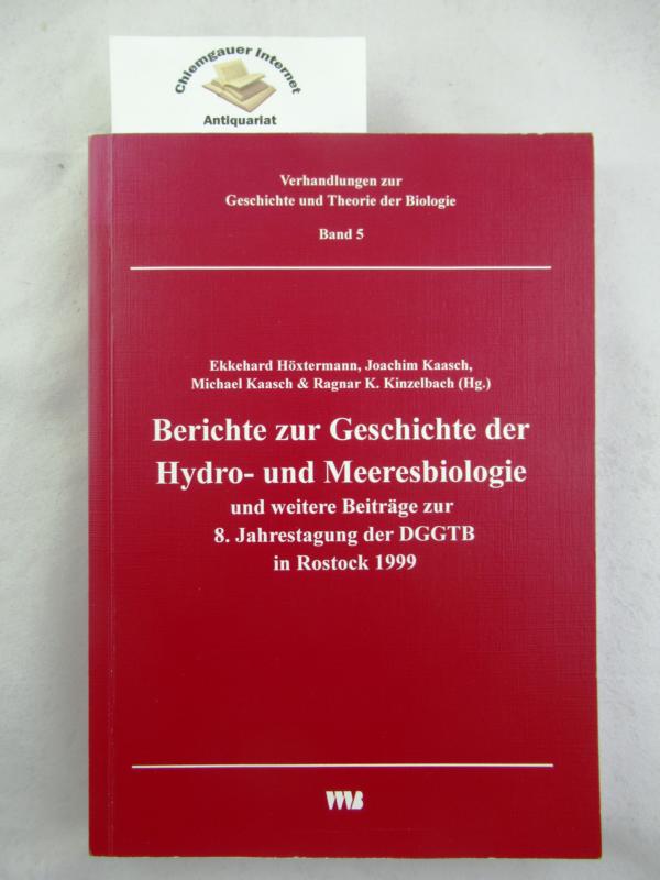 Höxtermann, Ekkehard, Joachim Kaasch Michael Kaasch u. a.:  Berichte zur Geschichte der Hydro- und Meeresbiologie und weitere Beiträge zur 8. Jahrestagung der DGGTB in Rostock 1999. 