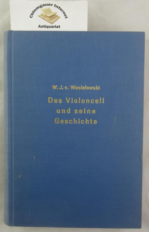 von Wasielewski, Wilhelm Joseph:  Das Violoncell und seine Geschichte. 