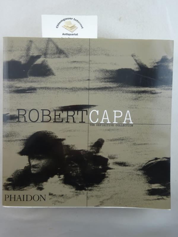Whelan, Richard:  Robert Capa. The definite collection. 