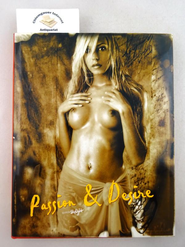 Hofmann, Markus und Christian Zillner:  Passion and Desire: An Erotic Showcase by 30 Photographers.    ISBN 10: 3037665564ISBN 13: 9783037665565 