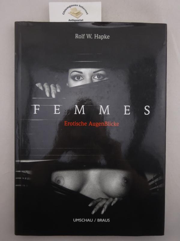 Hapke, Rolf W.:  Femmes : erotische AugenBlicke. 