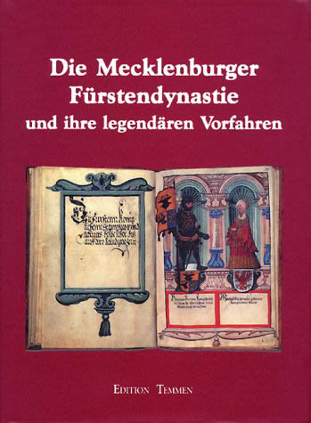 Röpke, Andreas (Hrsg.):  Die Mecklenburger Fürstendynastie und ihre legendären Vorfahren. Die Schweriner Bilderhandschrift von 1526. 