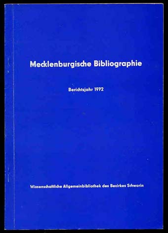 Baarck, Gerhard:  Mecklenburgische Bibliographie. Berichtsjahr 1972. Nachträge aus den Jahren 1965 bis 1971. Regionalbibliographie der Bezirke Rostock, Schwerin und Neubrandenburg. 