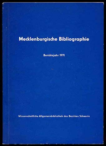 Baarck, Gerhard:  Mecklenburgische Bibliographie. Berichtsjahr 1971. Nachträge aus den Jahren 1965 bis 1970. Regionalbibliographie der Bezirke Rostock, Schwerin und Neubrandenburg. 