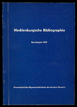 Baarck, Gerhard:  Mecklenburgische Bibliographie. Berichtsjahr 1969. Nachträge aus den Jahren 1965 bis 1969. Regionalbibliographie der Bezirke Rostock, Schwerin und Neubrandenburg. 