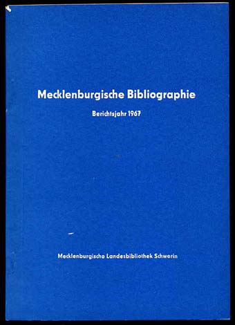 Baarck, Gerhard:  Mecklenburgische Bibliographie. Berichtsjahr 1967. Nachträge aus den Jahren 1965 bis 1966. Regionalbibliographie der Bezirke Rostock, Schwerin und Neubrandenburg. 