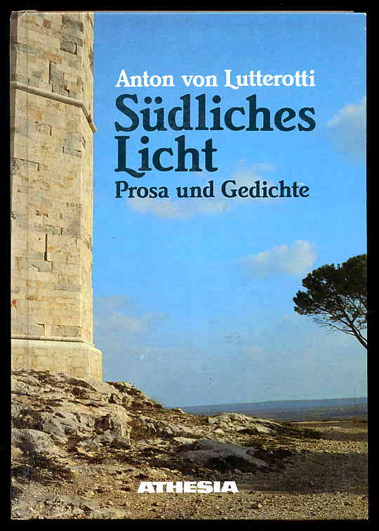 Lutterotti, Anton von:  Südliches Licht. Prosa und Gedichte. 