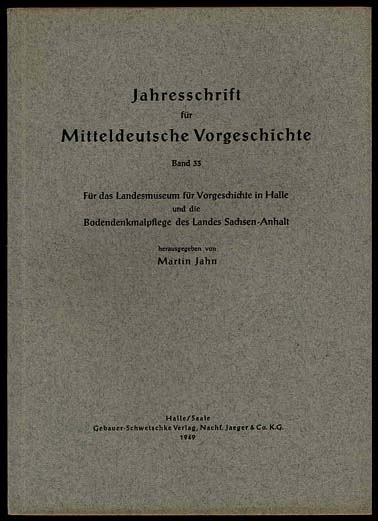 Jahn, Marin (Hrsg.):  Jahresschrift für Mitteldeutsche Vorgeschichte. Bd. 33. Für das Landesmuseum für Vorgeschichte in Halle und die Bodendenkmalpflege des Landes Sachsen-Anhalt 