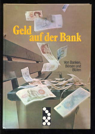 Schablinski , Rüdiger und Titus Seeholzer:  Geld auf der Bank. Von Banken, Börsen und Blüten. 