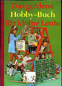   Das Goldene Hobby-Buch für Kleine Leute. 