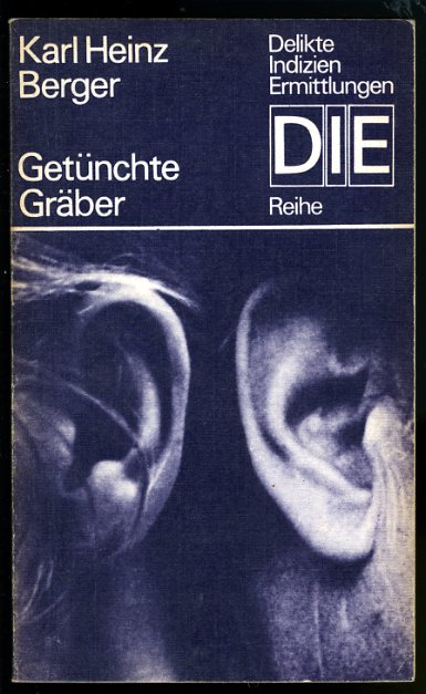 Berger, Karl Heinz:  Getünchte Gräber. Kriminalroman. DIE-Reihe. Delikte Indizien Ermittlungen. 