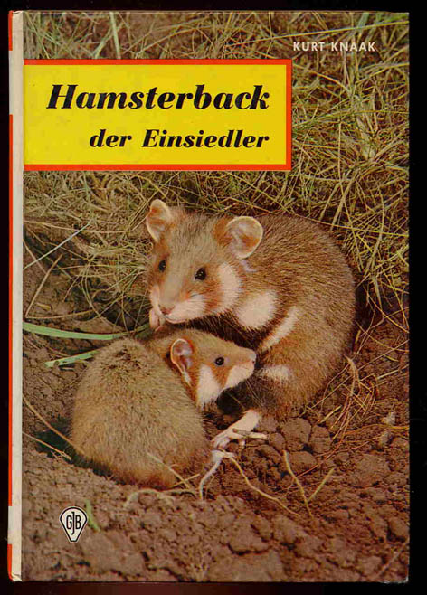 Knaak, Kurt:  Hamsterback, der Einsiedler und Murmeltiere, die Kobolde der Berge. Göttinger Tierbücher 