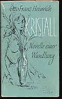 Heinrich, Otto Franz:  Kristall. Novelle einer Wandlung. 