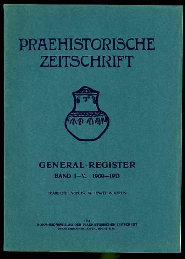 Lewitt, M.:  Praehistorische Zeitschrift. General-Register. Bd. 1-5. 1909-1913 