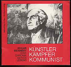 Kühle, Barbara und Heinz Neumann:  Edgar Bennert. Künstler Kämpfer Kommunist. Eine Chronik seines Lebens. 