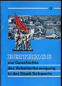 Borchert, F. W.:  Beiträge zur Geschichte der Arbeiterbewegung in der Stadt Schwerin. H. 3. Oktober 1949 bis August 1952. 