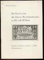 Zilch, Reinhold:  Die Geschichte der kleinen Reichsbanknoten zu 20 und 50 Mark. Kleine Schriften des Münzkabinetts H. 7. 