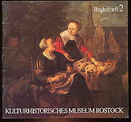Bernitt, Johann Joachim und Barbara Bohn:  Begleitheft zur Rostocker Niederländer-Sammlung. Kulturhistorisches Museum Rostock. Begleitheft 2. 